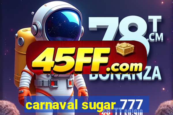 carnaval sugar 777